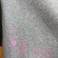 Love my Dog Sweatshirt